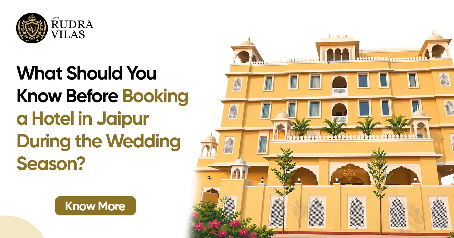 What Should You Know Before Booking a Hotel in Jaipur During the Wedding Season?